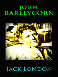 John Barleycorn Jack London Author