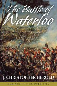 The Battle of Waterloo J. Christopher Herold Author