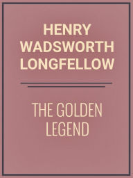 The Golden Legend Henry Longfellow Author