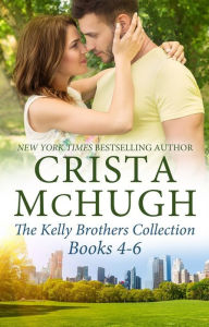 The Kelly Brothers Books, 4-6 Crista McHugh Author