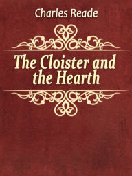 The Cloister and the Hearth - Charles Reade
