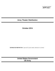 Army Techniques Publication ATP 4-0.1 Army Theater Distribution October 2014 United States Government US Army Author
