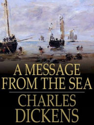 A Message From the Sea - Charles Dickens