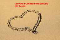 LEAVING PLANNED PARENTHOOD MARGO SNYDER Compiler