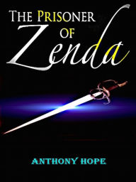 The Prisoner of Zenda Anthony Hope Author