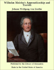 Wilhelm Meister's Apprenticeship and Travels - Johann Wolfgang von Goethe