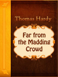 Far from the madding crowd - Thomas Hardy