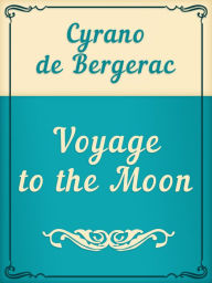 Voyage to the Moon Savinien Cyrano de Bergerac Author