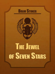 The Jewel of Seven Stars - Abraham Stoker