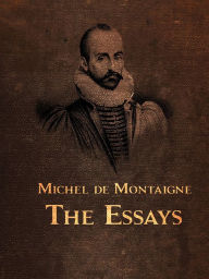 The Essays - Michel Montaigne