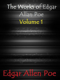 The Works of Edgar Allan Poe Volume 1 - Edgar Allen Poe