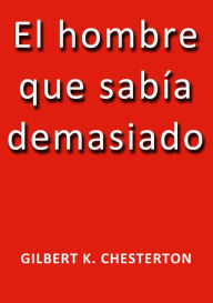 El hombre que sabia demasiado - G. K. Chesterton