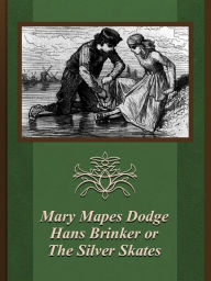 Hans Brinker or the silver skates - Mary Dodge