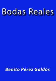 Bodas Reales - Benito Pérez Galdós