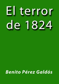 El terror de 1824 Benito Perez Galdos Author