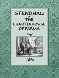 The Charterhouse of Parma - Stendhal Marie-Henri Beyle