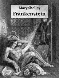 Frankenstein; or, The Modern Prometheus Mary Shelley Author