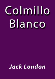 Colmillo blanco - Jack London