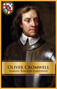 Oliver Cromwell Samuel Rawson Gardiner Author