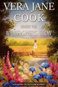 Where the Wildflowers Grow - Vera Jane Cook