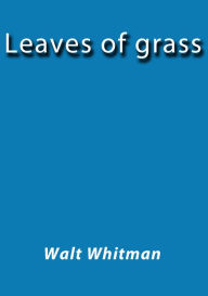 Leaves of grass Walt Whitman Author