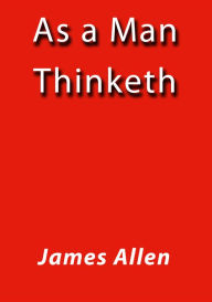 As a man thinketh - James Allen