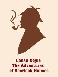 The Adventures of Sherlock Holmes - Arthur Conan Doyle