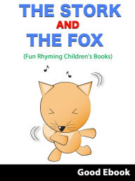 The Stork And The Fox - (Fun Rhyming Children's Books) Good Ebook Author