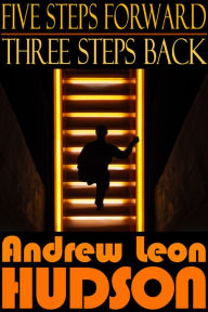 Five Steps Forward, Three Steps Back - Andrew Leon Hudson