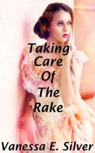 Taking Care of the Rake Vanessa E. Silver Author
