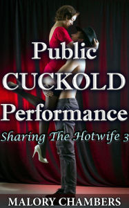 Public Cuckold Performance Malory Chambers Author