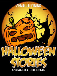 Halloween Stories: Spooky Short Stories for Kids Arnie Lightning Author