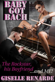 Baby Got Bach: The Rockstar, His Boyfriend and Me Giselle Renarde Author