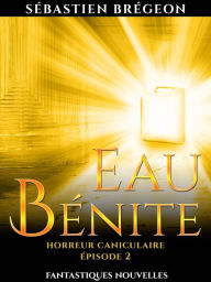 Eau bénite: épisode 2 Sébastien Brégeon Author