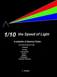 1/10th the Speed of Light John Youker Author