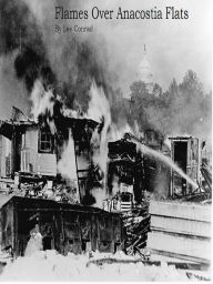 Flames Over Anacostia Flats Lee Conrad Author