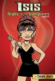 Isis: Night of the Vampires Shawn James Author