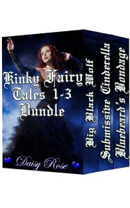 Kinky Fairy Tales 1-3 Bundle Daisy Rose Author