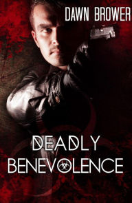 Deadly Benevolence Dawn Brower Author