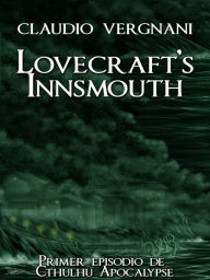Lovecraft's Innsmouth (Cthulhu Apocalypse, Vol. I) - Claudio Vergnani