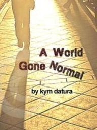 A World Gone Norma Kym Datura Author