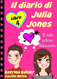 Il diario di Julia Jones - Libro 4 - Il mio primo fidanzato Katrina Kahler Author