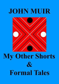 My Other Shorts & Formal Tales John Muir Author