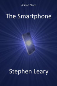 The Smartphone Stephen Leary Author
