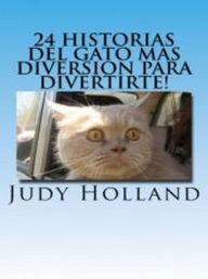 24 Historias Del Gato Mas Diversion Para Divertirte! Judy Holland Author