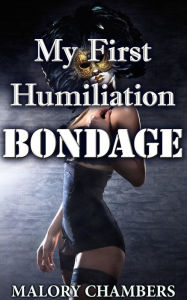 My First Humiliation Bondage Malory Chambers Author