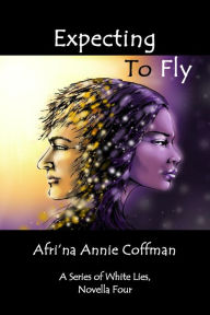Expecting To Fly Afri'na Annie Coffman Author
