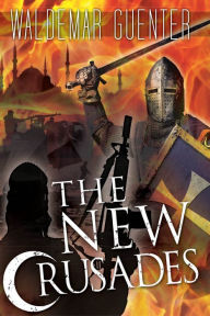 The New Crusades Waldemar Guenter Author