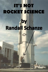 It's Not Rocket Science - Randall Schanze