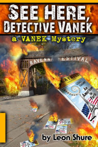 See Here, Detective Vanek, a Vanek Mystery Leon Shure Author